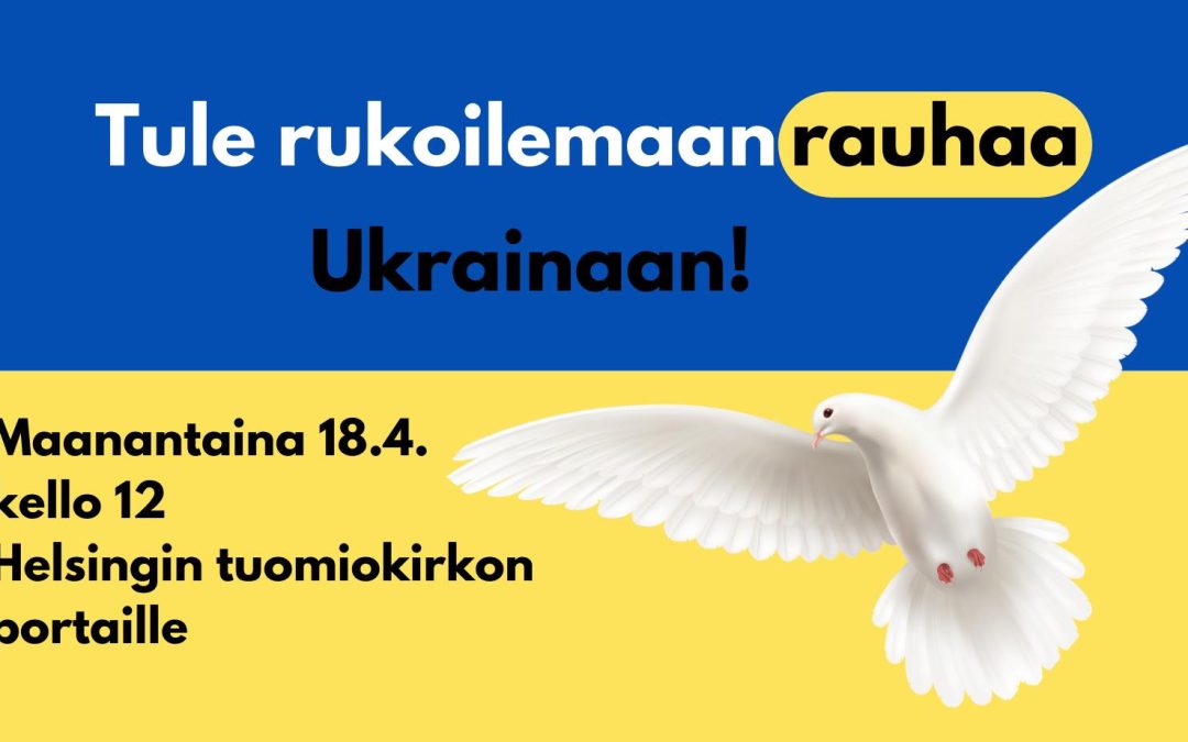 Tule rukoilemaan rauhaa Ukrainaan!
